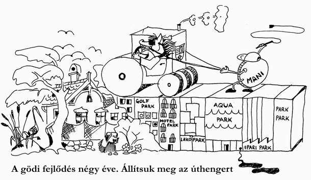 A gödi fejlődés négy éve. Állítsuk meg az úthengert!